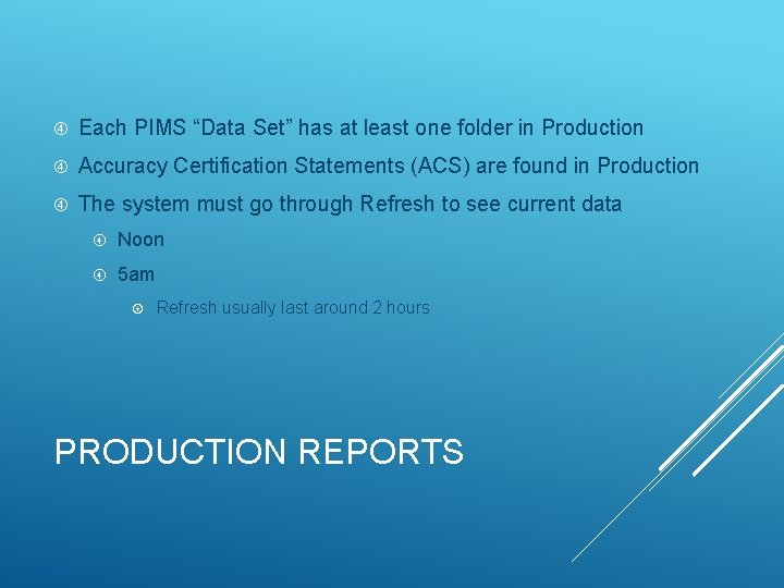  Each PIMS “Data Set” has at least one folder in Production Accuracy Certification