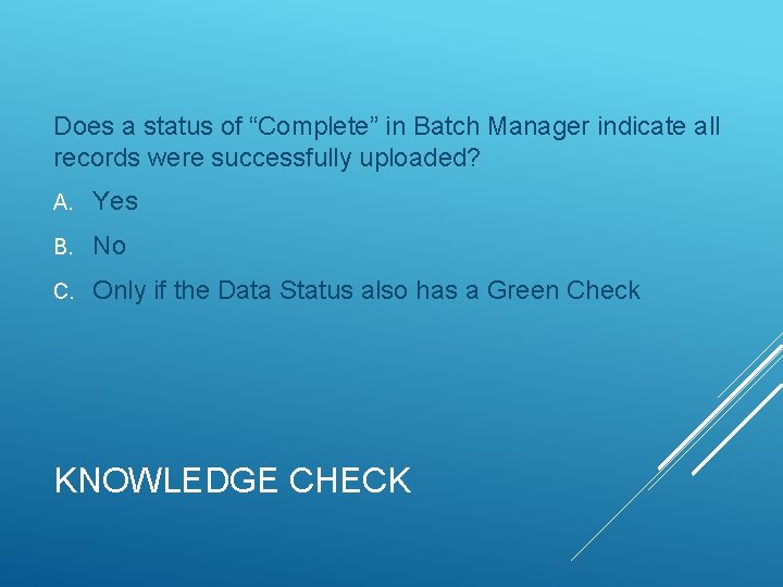 Does a status of “Complete” in Batch Manager indicate all records were successfully uploaded?