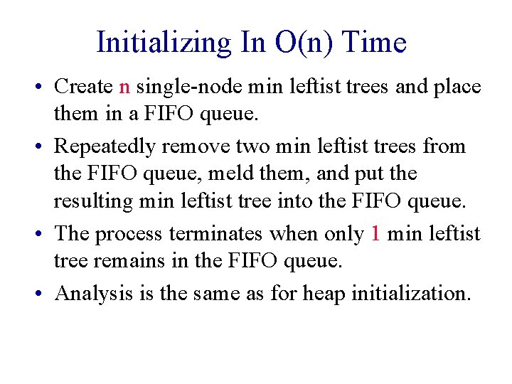 Initializing In O(n) Time • Create n single-node min leftist trees and place them