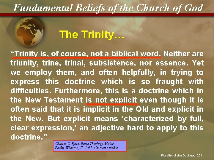 Fundamental Beliefs of the Church of God The Trinity… “Trinity is, of course, not