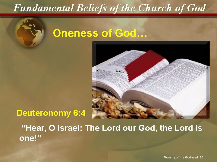 Fundamental Beliefs of the Church of God Oneness of God… Deuteronomy 6: 4 “Hear,