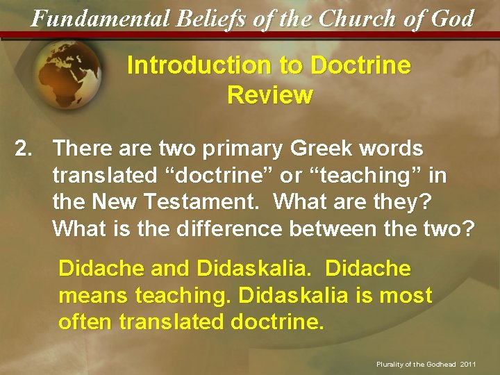 Fundamental Beliefs of the Church of God Introduction to Doctrine Review 2. There are