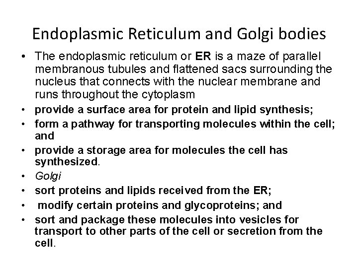Endoplasmic Reticulum and Golgi bodies • The endoplasmic reticulum or ER is a maze