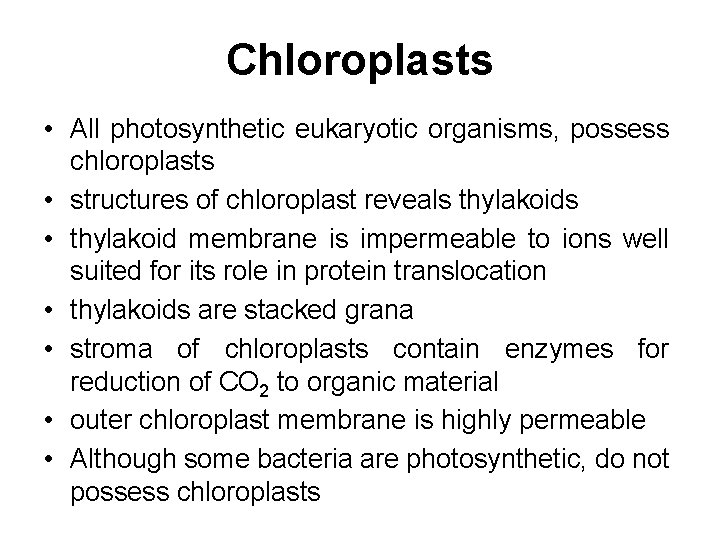 Chloroplasts • All photosynthetic eukaryotic organisms, possess chloroplasts • structures of chloroplast reveals thylakoids