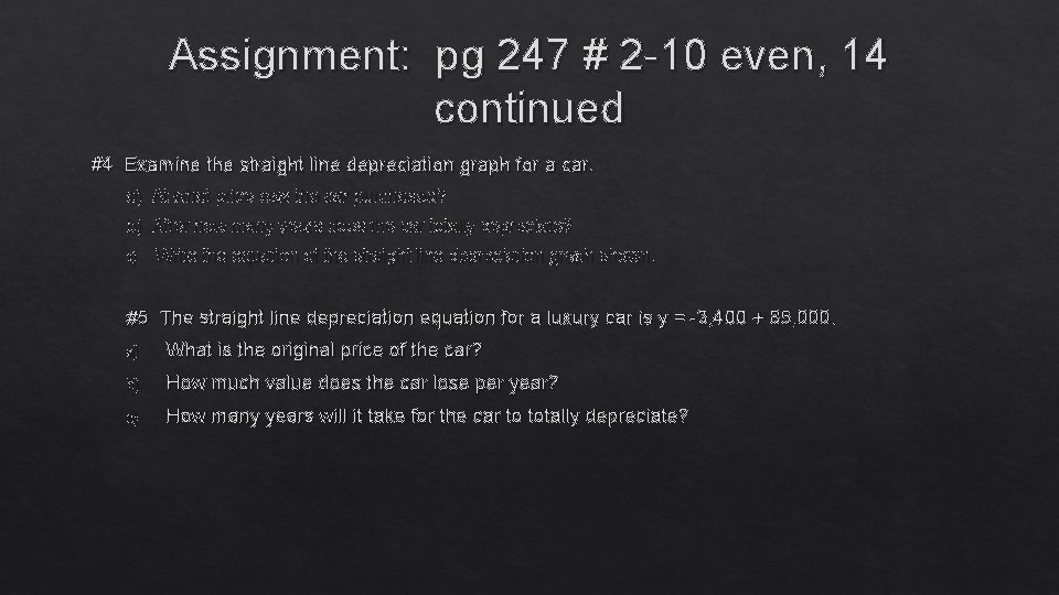 Assignment: pg 247 # 2 -10 even, 14 continued #4 Examine the straight line