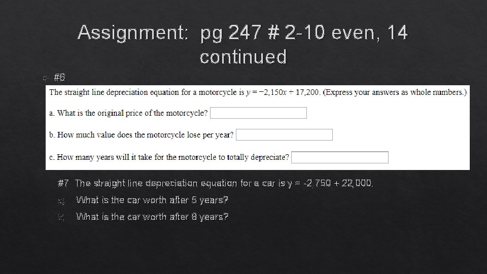 Assignment: pg 247 # 2 -10 even, 14 continued #6 #7 The straight line