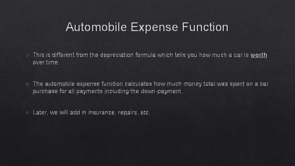 Automobile Expense Function This is different from the depreciation formula which tells you how