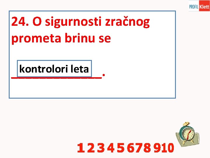 24. O sigurnosti zračnog prometa brinu se kontrolori leta _______. 