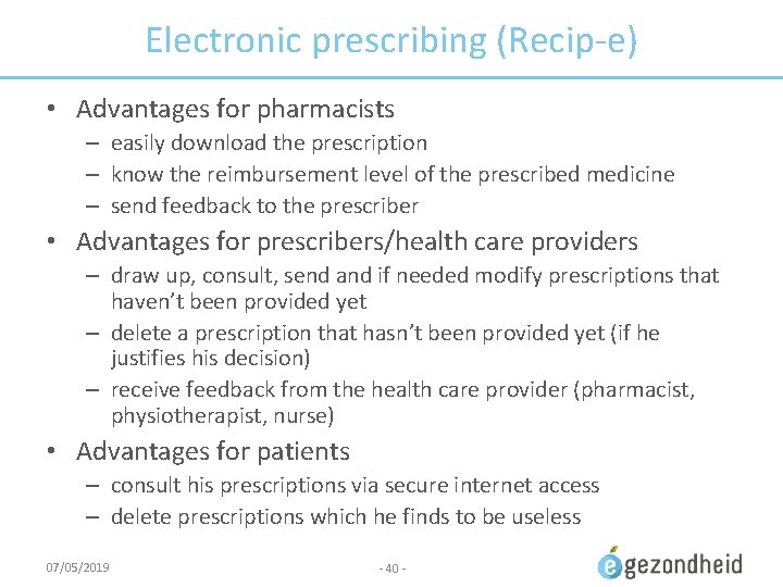 Electronic prescribing (Recip-e) • Advantages for pharmacists – easily download the prescription – know