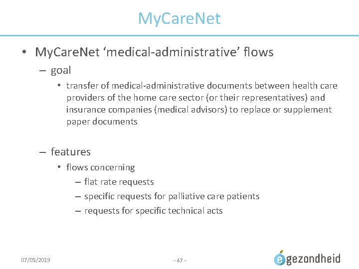 My. Care. Net • My. Care. Net ‘medical-administrative’ flows – goal • transfer of