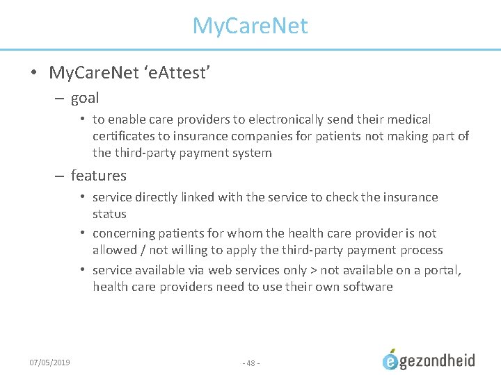 My. Care. Net • My. Care. Net ‘e. Attest’ – goal • to enable