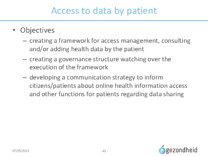 Access to data by patient • Objectives – creating a framework for access management,