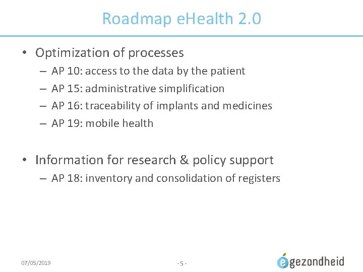 Roadmap e. Health 2. 0 • Optimization of processes – – AP 10: access