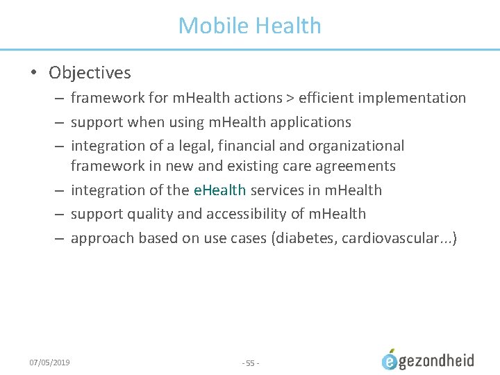 Mobile Health • Objectives – framework for m. Health actions > efficient implementation –
