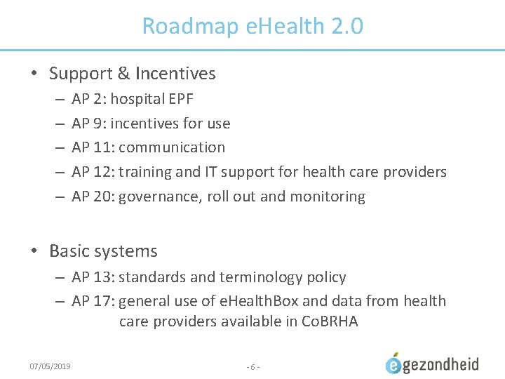 Roadmap e. Health 2. 0 • Support & Incentives – – – AP 2:
