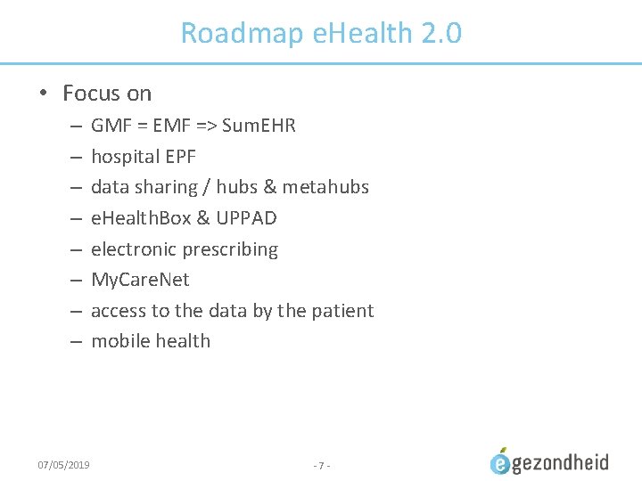 Roadmap e. Health 2. 0 • Focus on – – – – 07/05/2019 GMF
