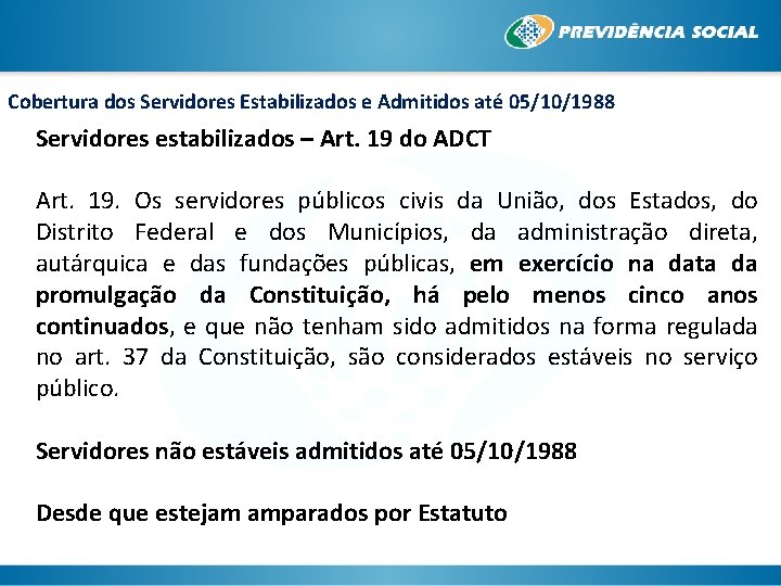 Cobertura dos Servidores Estabilizados e Admitidos até 05/10/1988 Servidores estabilizados – Art. 19 do