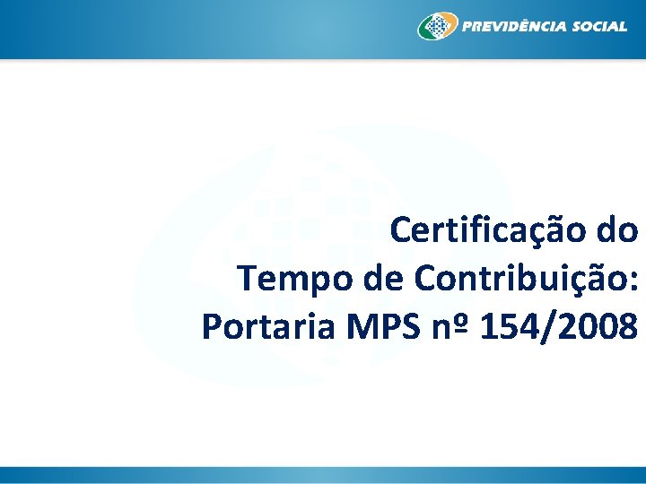 Certificação do Tempo de Contribuição: Portaria MPS nº 154/2008 