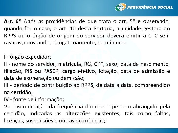 Art. 6º Após as providências de que trata o art. 5º e observado, quando