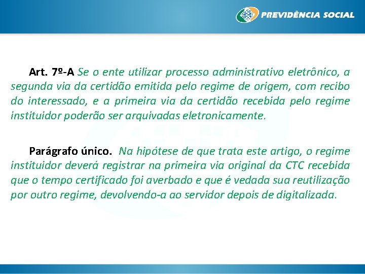 Art. 7º-A Se o ente utilizar processo administrativo eletrônico, a segunda via da certidão