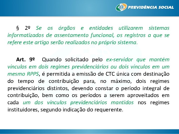 § 2º Se os órgãos e entidades utilizarem sistemas informatizados de assentamento funcional, os