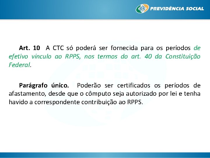 Art. 10 A CTC só poderá ser fornecida para os períodos de efetivo vínculo