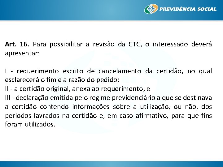 Art. 16. Para possibilitar a revisão da CTC, o interessado deverá apresentar: I -