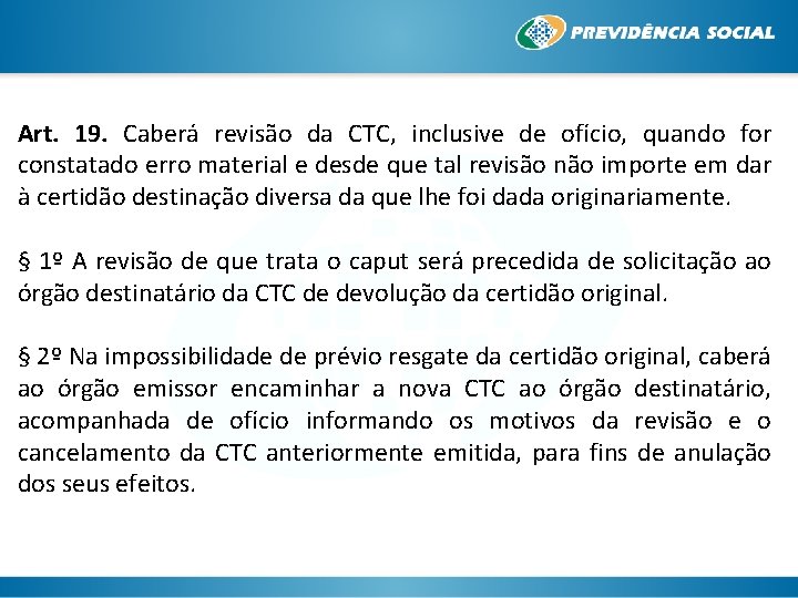 Art. 19. Caberá revisão da CTC, inclusive de ofício, quando for constatado erro material