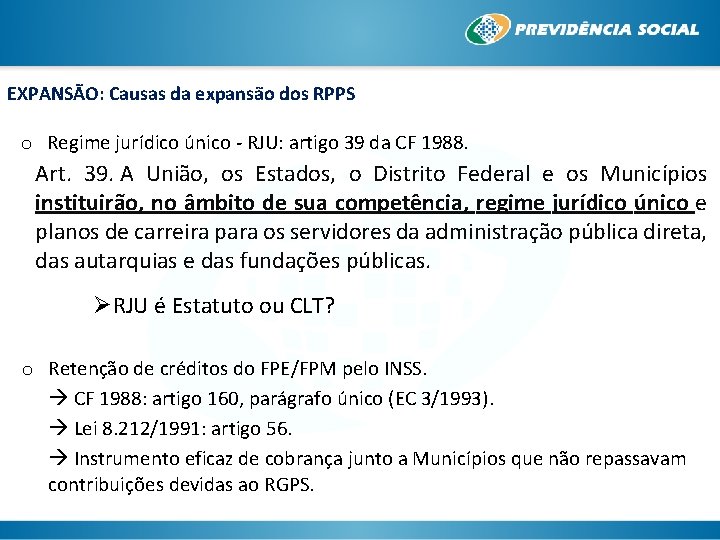 EXPANSÃO: Causas da expansão dos RPPS o Regime jurídico único - RJU: artigo 39