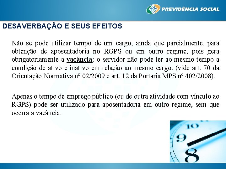 DESAVERBAÇÃO E SEUS EFEITOS Não se pode utilizar tempo de um cargo, ainda que