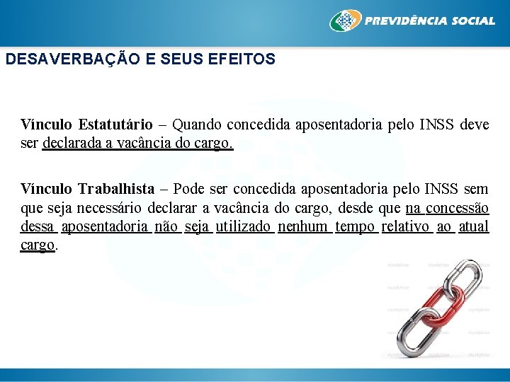 DESAVERBAÇÃO E SEUS EFEITOS Vínculo Estatutário – Quando concedida aposentadoria pelo INSS deve ser