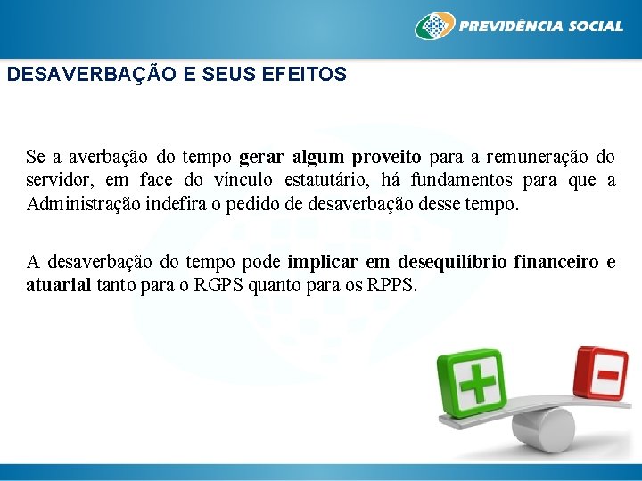 DESAVERBAÇÃO E SEUS EFEITOS Se a averbação do tempo gerar algum proveito para a