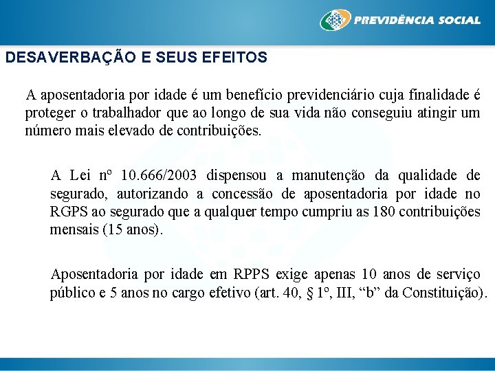 DESAVERBAÇÃO E SEUS EFEITOS A aposentadoria por idade é um benefício previdenciário cuja finalidade