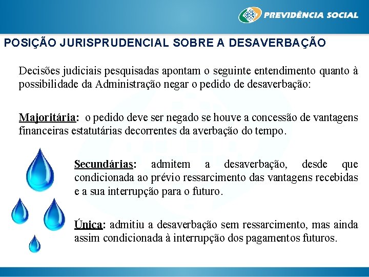 POSIÇÃO JURISPRUDENCIAL SOBRE A DESAVERBAÇÃO Decisões judiciais pesquisadas apontam o seguinte entendimento quanto à