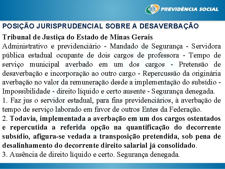 POSIÇÃO JURISPRUDENCIAL SOBRE A DESAVERBAÇÃO Tribunal de Justiça do Estado de Minas Gerais Administrativo