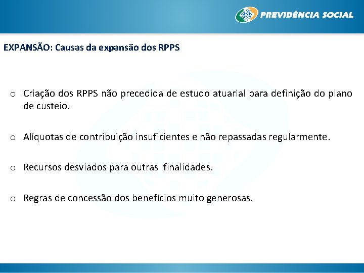 EXPANSÃO: Causas da expansão dos RPPS o Criação dos RPPS não precedida de estudo