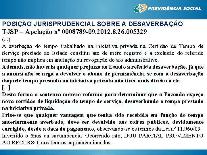 POSIÇÃO JURISPRUDENCIAL SOBRE A DESAVERBAÇÃO TJSP – Apelação nº 0008789 -09. 2012. 8. 26.