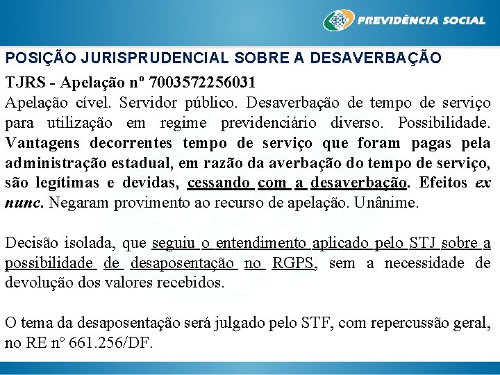 POSIÇÃO JURISPRUDENCIAL SOBRE A DESAVERBAÇÃO TJRS - Apelação nº 7003572256031 Apelação cível. Servidor público.