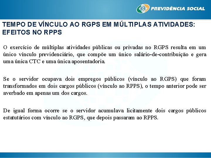 TEMPO DE VÍNCULO AO RGPS EM MÚLTIPLAS ATIVIDADES: EFEITOS NO RPPS O exercício de