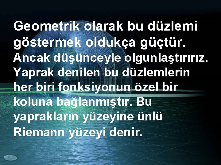 Geometrik olarak bu düzlemi göstermek oldukça güçtür. Ancak düşünceyle olgunlaştırırız. Yaprak denilen bu düzlemlerin