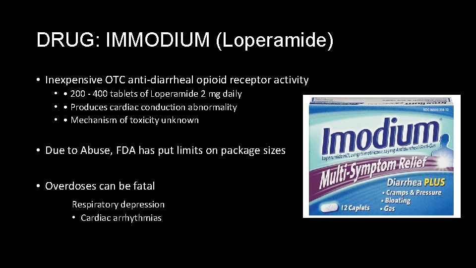 DRUG: IMMODIUM (Loperamide) • Inexpensive OTC anti-diarrheal opioid receptor activity • • 200 -