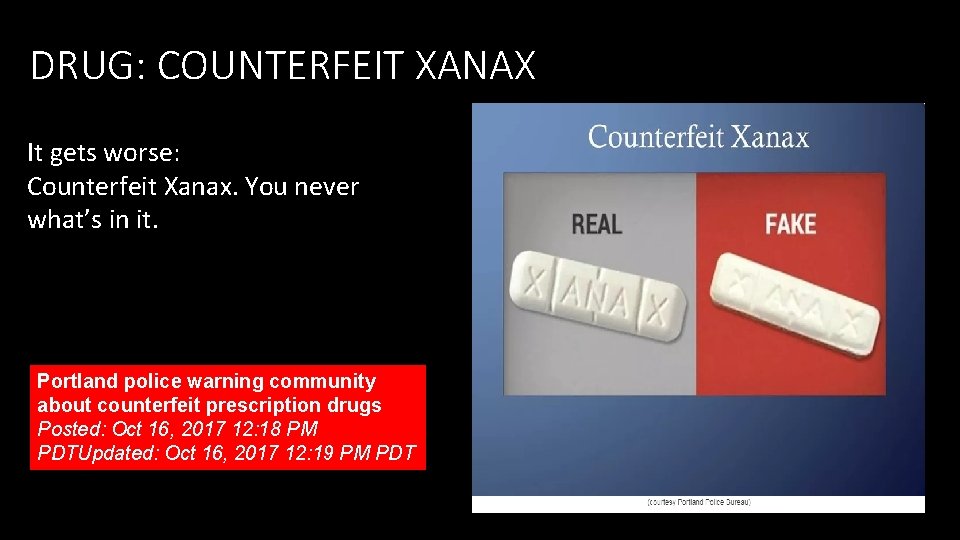 DRUG: COUNTERFEIT XANAX It gets worse: Counterfeit Xanax. You never what’s in it. Portland