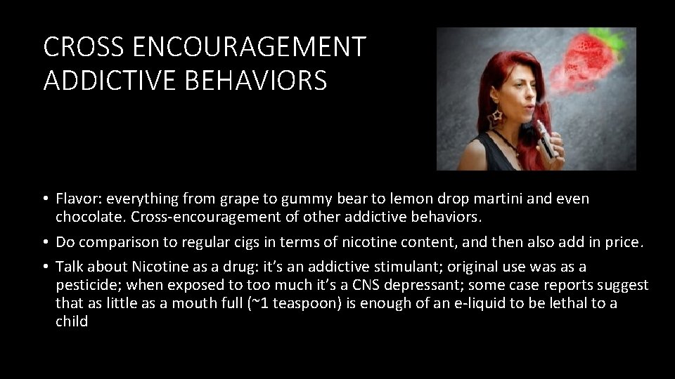 CROSS ENCOURAGEMENT ADDICTIVE BEHAVIORS • Flavor: everything from grape to gummy bear to lemon