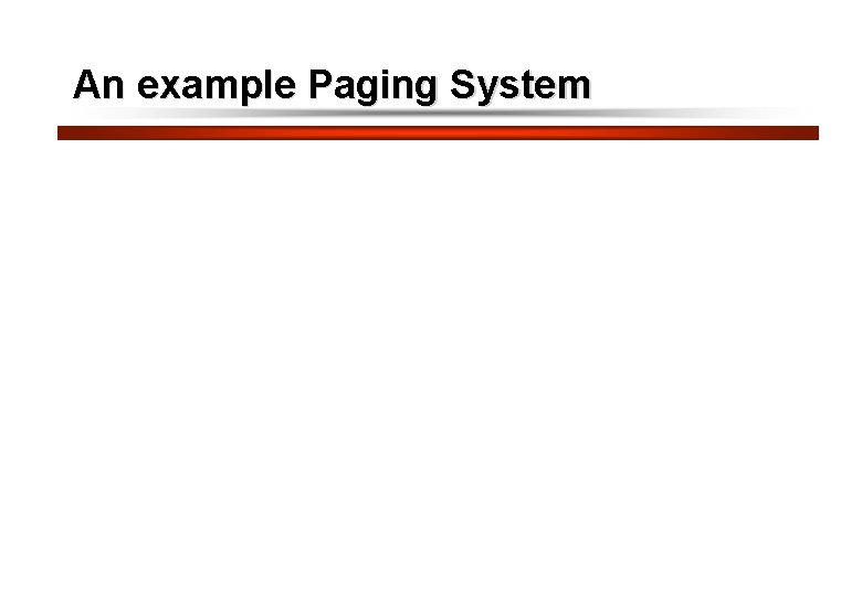10 An example Paging System 
