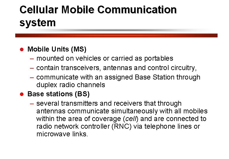 Cellular Mobile Communication system 15 Mobile Units (MS) – mounted on vehicles or carried
