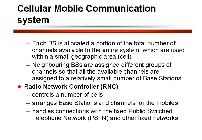 Cellular Mobile Communication system 16 – Each BS is allocated a portion of the