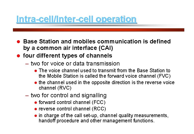 17 Intra-cell/Inter-cell operation Base Station and mobiles communication is defined by a common air