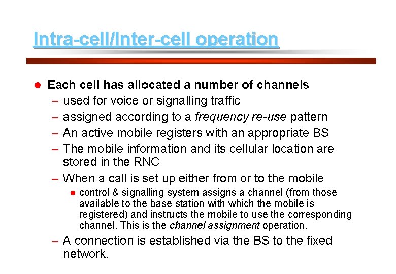 18 Intra-cell/Inter-cell operation l Each cell has allocated a number of channels – used