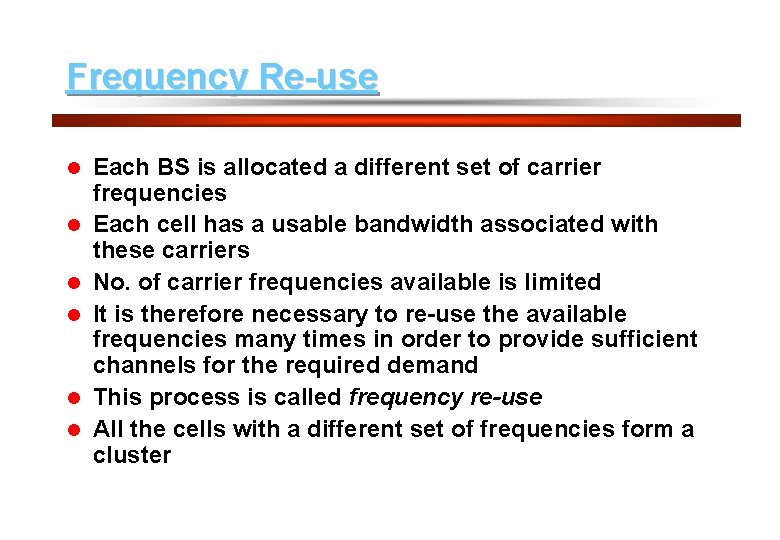 20 Frequency Re-use l l l Each BS is allocated a different set of