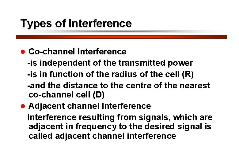 22 Types of Interference Co-channel Interference -is independent of the transmitted power -is in